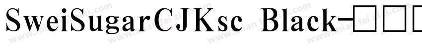SweiSugarCJKsc Black字体转换